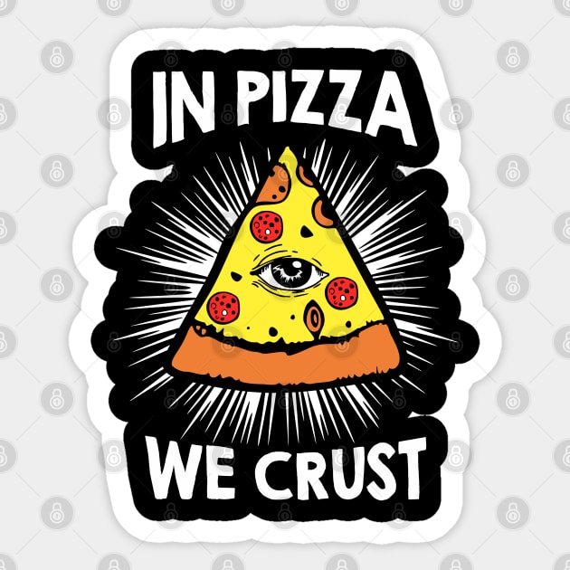 In Pizza We Crust v1 Sticker by Litehouse Tees
